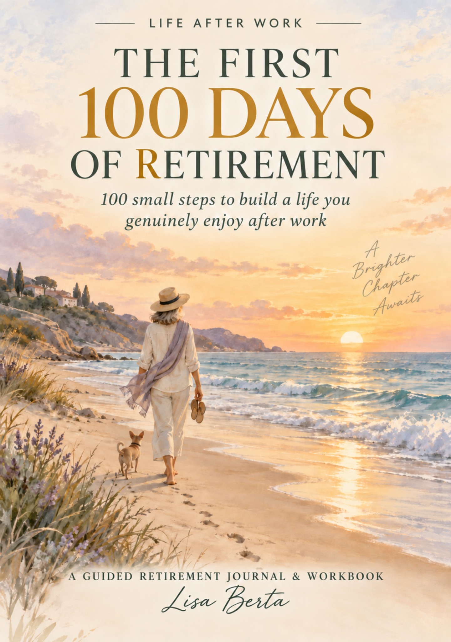 The First 100 Days of Retirement, a guided retirement journal and workbook by Lisa Berta